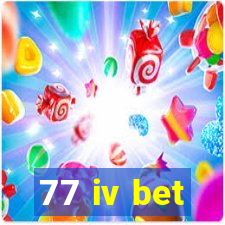 77 iv bet