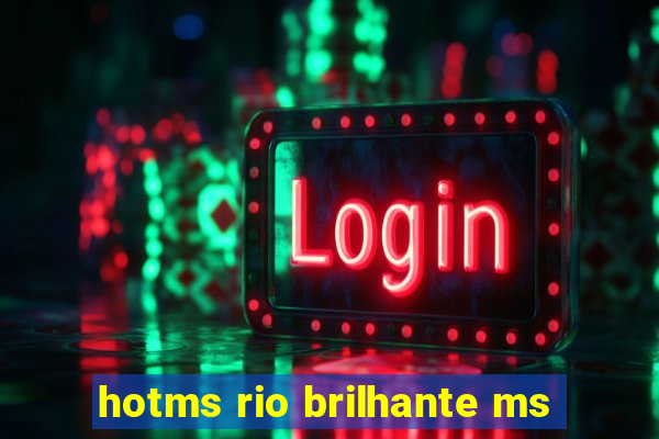 hotms rio brilhante ms