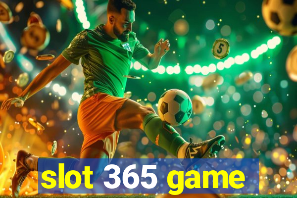 slot 365 game