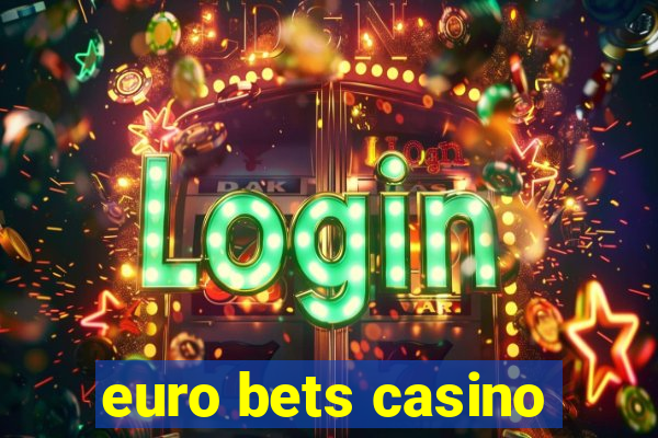 euro bets casino