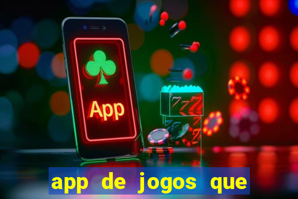 app de jogos que d?o dinheiro