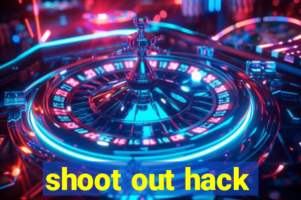 shoot out hack