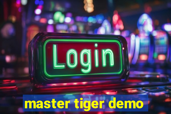 master tiger demo