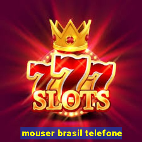 mouser brasil telefone