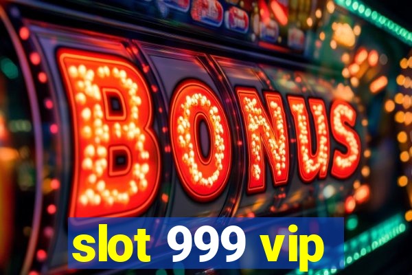 slot 999 vip