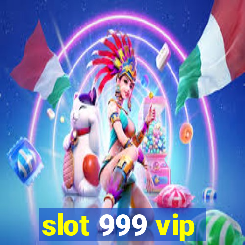 slot 999 vip