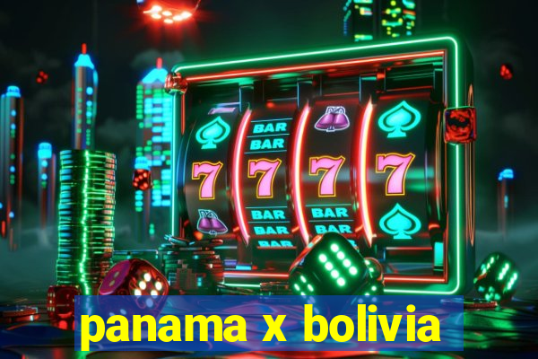 panama x bolivia