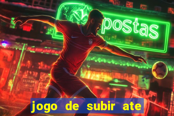 jogo de subir ate o ceu