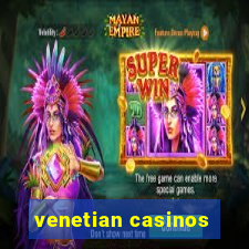 venetian casinos