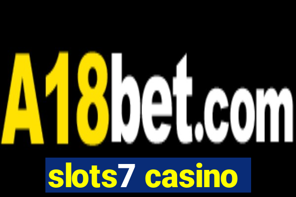 slots7 casino