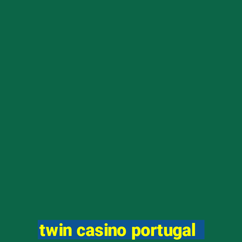 twin casino portugal