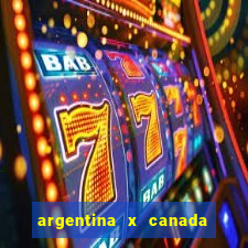 argentina x canada ao vivo