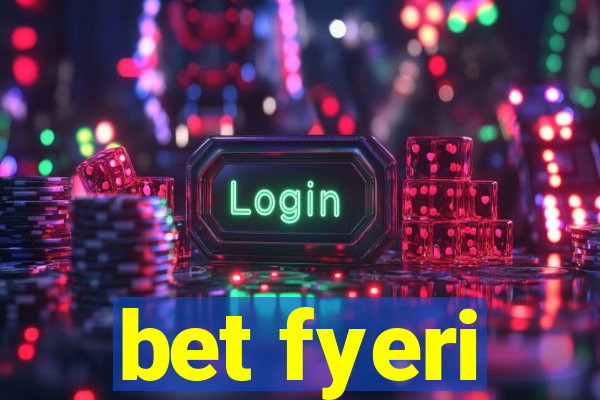 bet fyeri