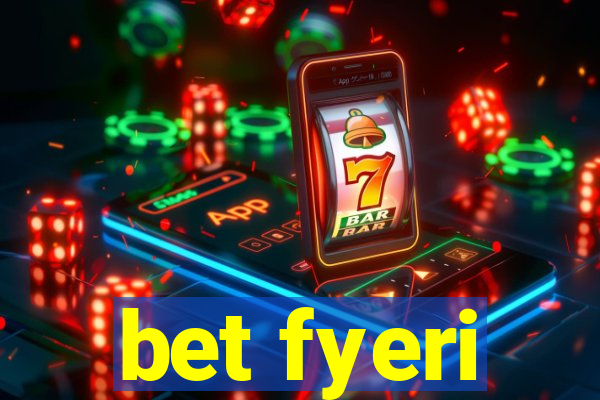 bet fyeri