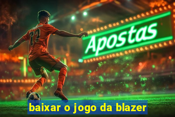 baixar o jogo da blazer