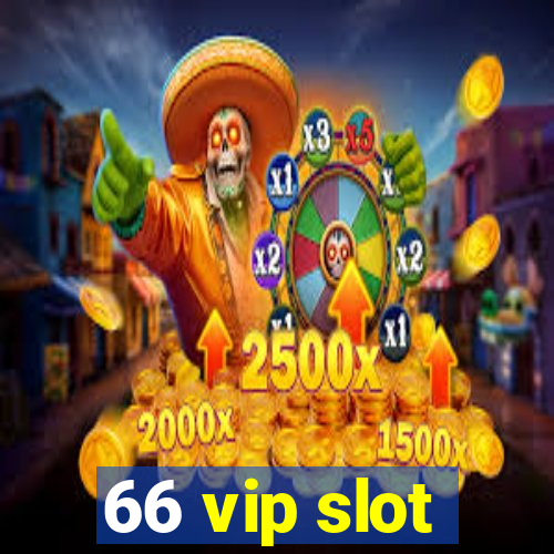 66 vip slot