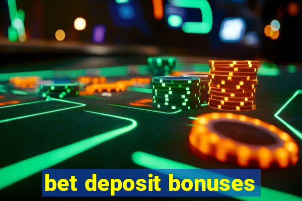 bet deposit bonuses