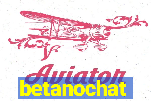 betanochat