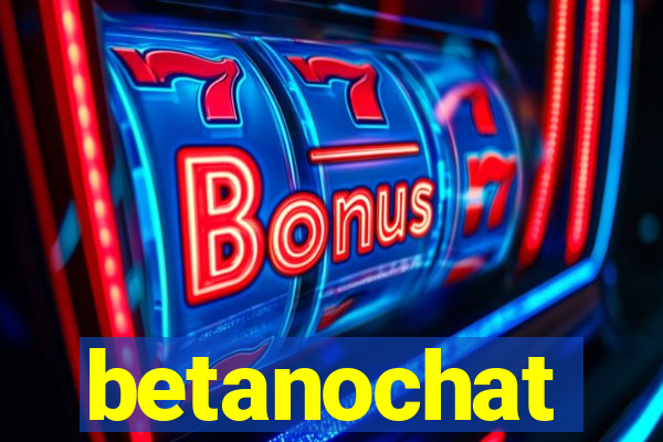 betanochat