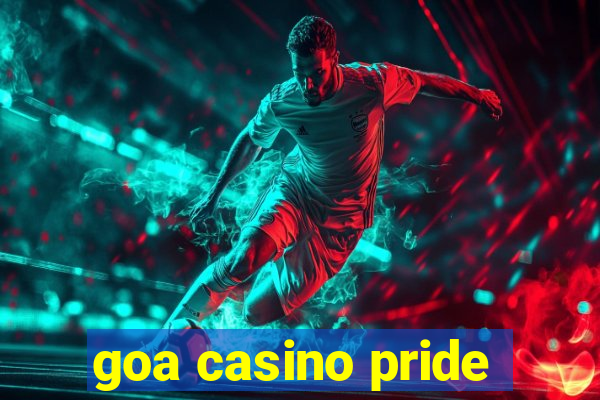 goa casino pride