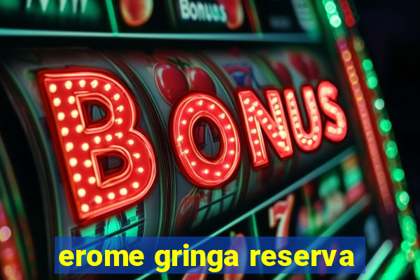 erome gringa reserva