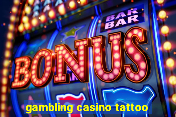 gambling casino tattoo