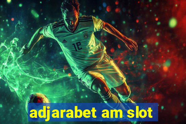 adjarabet am slot