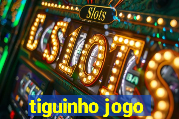 tiguinho jogo