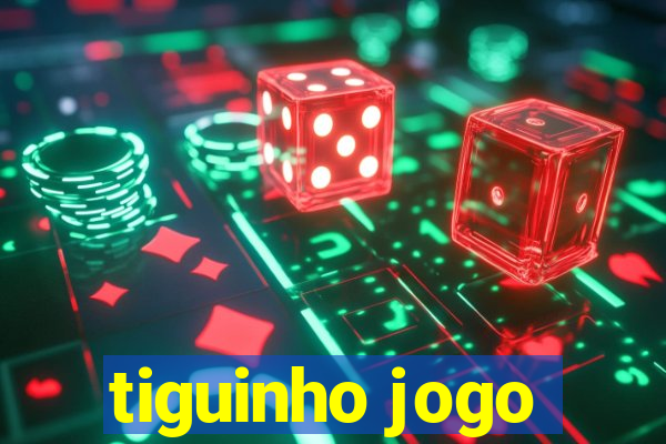 tiguinho jogo