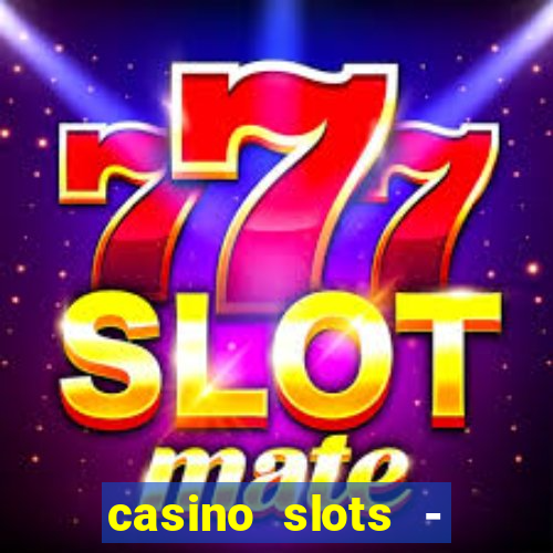 casino slots - jackpot slots