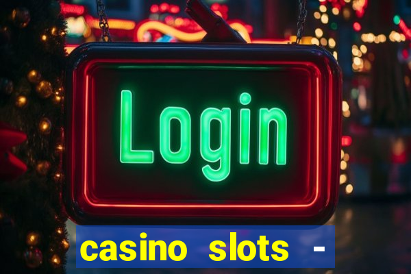 casino slots - jackpot slots