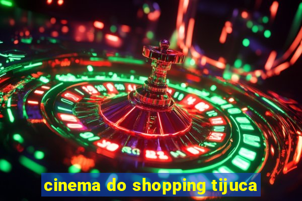 cinema do shopping tijuca