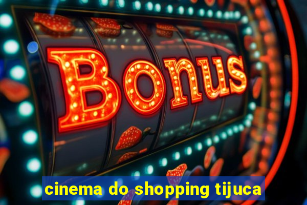 cinema do shopping tijuca