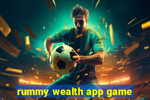 rummy wealth app game