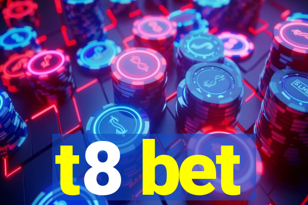 t8 bet