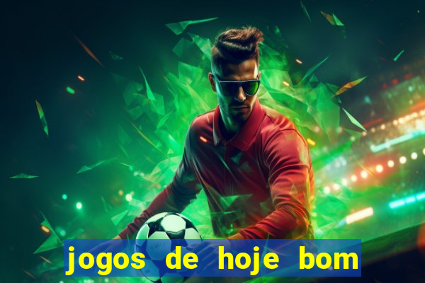 jogos de hoje bom para apostar