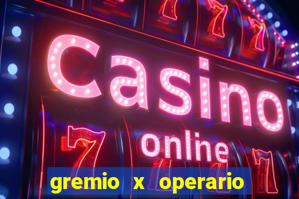 gremio x operario onde assistir