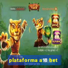 plataforma a18 bet