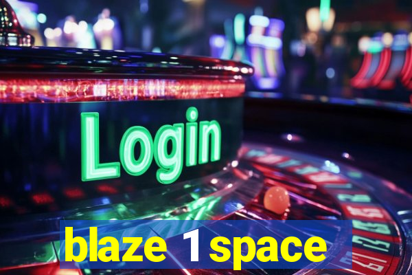 blaze 1 space