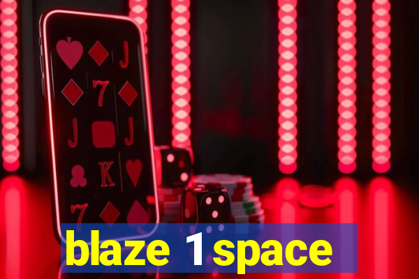 blaze 1 space