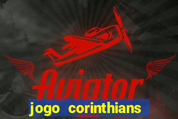 jogo corinthians hoje futemax