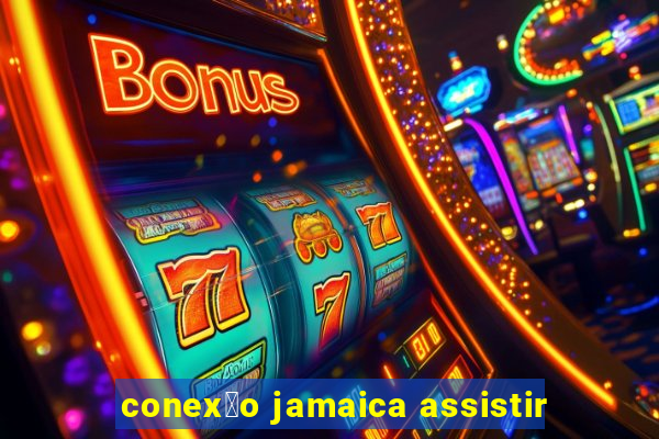 conex茫o jamaica assistir