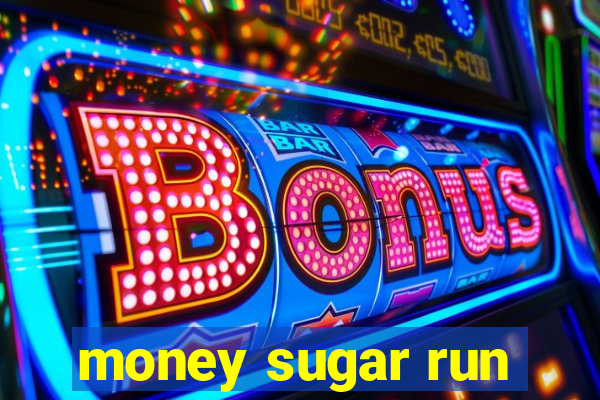 money sugar run