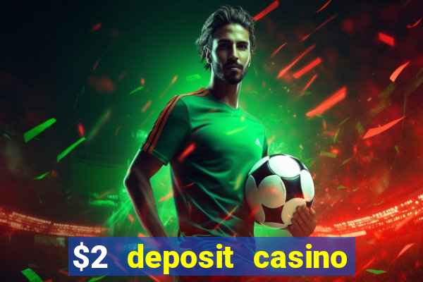 $2 deposit casino nz 2023