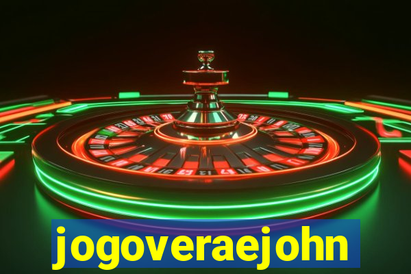 jogoveraejohn