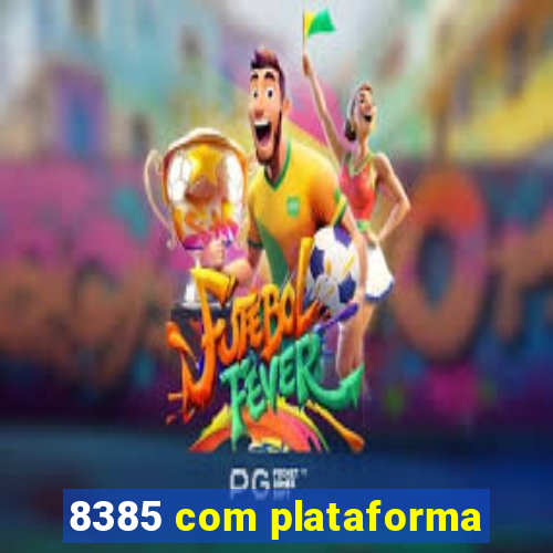 8385 com plataforma