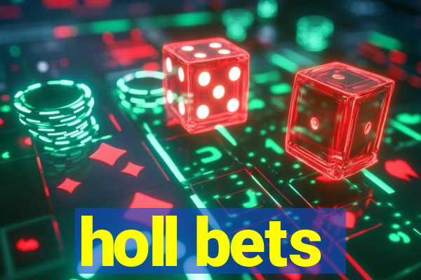 holl bets