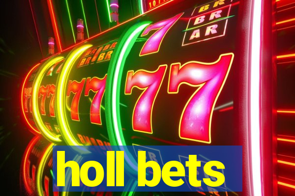 holl bets