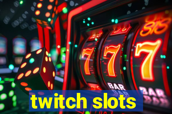 twitch slots