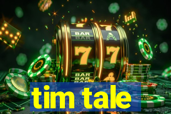 tim tale